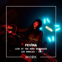 Live at the WORK Warehouse: Fevina (Feb 7th, 2025)