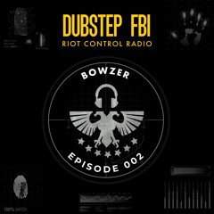 Riot Control Radio 002 - Bowzer