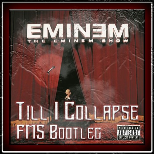 Stream Eminem - Till I Collapse - FMS Bootleg (FREE DOWNLOAD) by FMS |  Listen online for free on SoundCloud