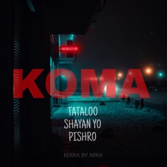 KOMA REMIX [pishro x tataloo x shayan yo]