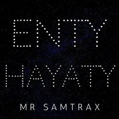 Mr Samtrax - ENTY HAYATY X Saad Lamjarred ft. CALEMA - ENTY HAYATY "Free"