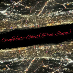 GreyHalls- Ghost (Prod. Sleepy)
