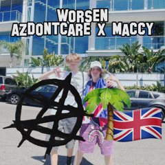 WORSEN - azdontcare x Maccy (BritmericanBoyz) (prod. kj2turntt)