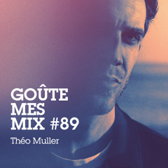 Goûte Mes Mix #89 : Théo Muller