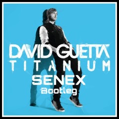 David Guetta - Titanium Ft. Sia (SENEX Bootleg) Free Download...