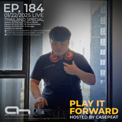 Play It Forward Ep. 184 (ThailandSpecial) - AH.FM [Trance & Progressive] by Casepeat - 01/22/25 LIVE