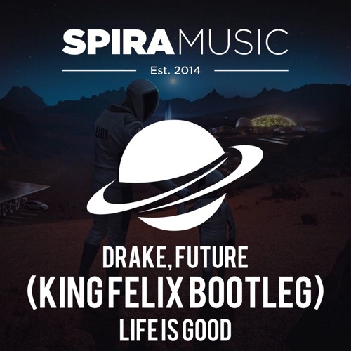 Drake, Future - Life Is Good (King Felix Bootleg) [Free Download]