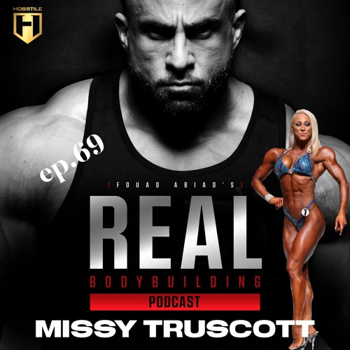 Stream OLYMPIA SERIES Missy Truscott Real Bodybuilding Podcast Ep
