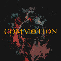COMMOTION