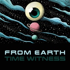 FROM EARTH - TIME WITNESS