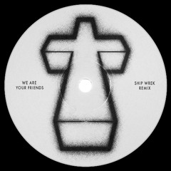 Justice - We Are Your Friends (Ship Wrek Remix)