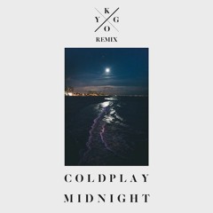 Coldplay - Midnight (Kygo Remix)Remake