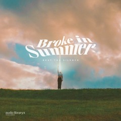 Beat The Silence - Broke In Summer | Free Background Music | Audio Library Release