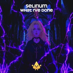 Selirium - What I've Done