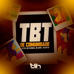 TBT - DE - COMUNIDADE MC K9   MC  CARIOCA  MC - MAYA  DK - DO - PB