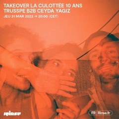 Takeover La Culottée 10 ans : Trusspe B2B Ceyda Yagiz - 31 Mars 2022