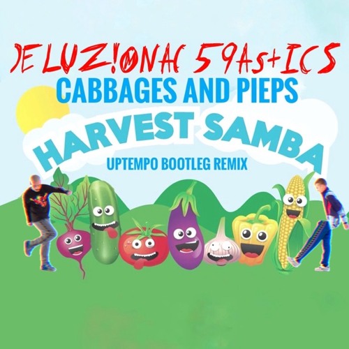 Delusional Spastics - Cabbages and Pieps (Harvest Samba Uptempo Bootleg Remix)