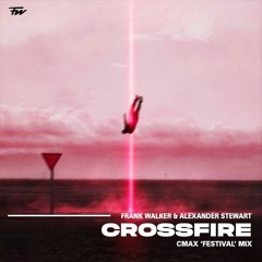 Frank Walker & Alexander Stewart - Crossfire [CMAX 'Festival' Mix] [FREE DL]