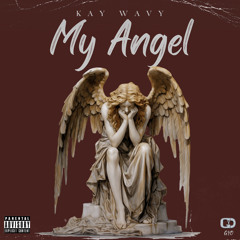 Kay Wavy- My Angel