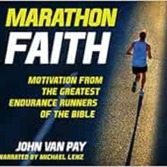 [Download] PDF 📭 Marathon Faith: Motivation from the Greatest Endurance Runners of t