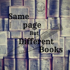 Same Page But Different Books