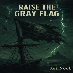 Raise the Gray Flag