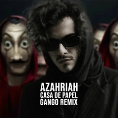 Azahriah - casa de papel (Gango remix)