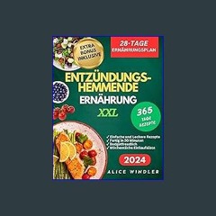 Read eBook [PDF] 📖 Entzündungshemmende Ernährung XXL: Ihr Kochbuch für ein Entzündungsfreies Leben