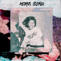 Pauline Herr - On My Own (Aedhus Remix)