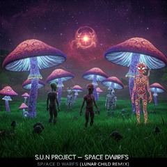 S.U.N Project- Space Dwarfs (Lunar Child Remix)