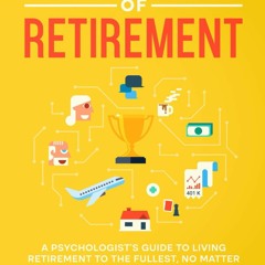 Read⚡ebook✔[PDF] The Golden Rules of Retirement: A Psychologist?s Guide to Living Retirement to