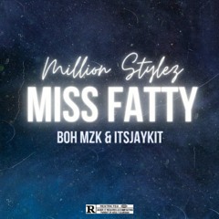 Million Stylez - Miss Fatty (BOH MZK & ITSJAYKIT REMIX)