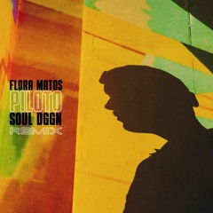Flora Matos - Piloto (Soul DGGN Remix)