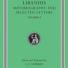 free EPUB 📮 Libanius: Autobiography and Selected Letters (1-50) (Loeb Classical Libr