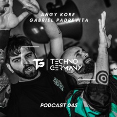 Angy Kore B2B Gabriel Padrevita -  Techno Germany Podcast 045