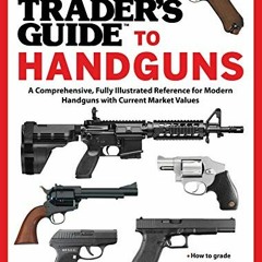 ❤️ Read Gun Trader's Guide to Handguns: A Comprehensive, Fully Illustrated Reference for Modern