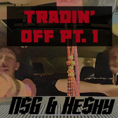 N$G & He$hy - Tradin’ Off Pt. 1