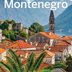 [DOWNLOAD] PDF 🧡 Lonely Planet Montenegro (Travel Guide) by  Tamara Sheward &  Peter