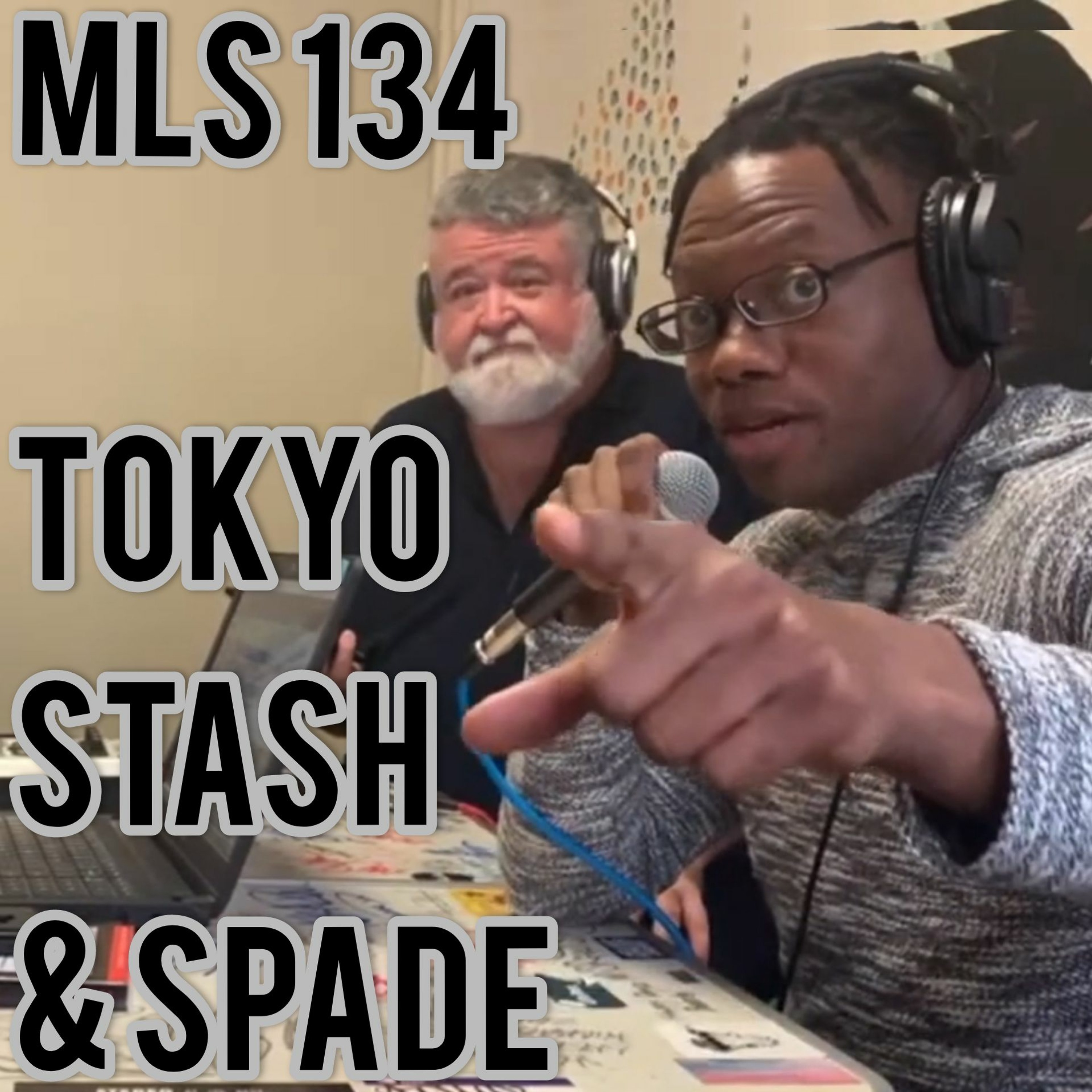 MLS 134: "Not Reacting" Stash Cairo And Dj L-Spade of Tokyo Stash and Spade episode artwork