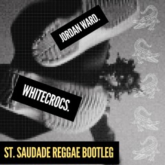 Whitecrocs. (Jordan Ward) (St. Saudade Reggae Bootleg) -loosie-