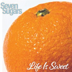 Life Is Sweet Mixed By SevenSugars