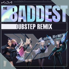 K DA - THE BADDEST Ft. (G)I - DLE, Bea Miller, Wolftyla (dj.ohm.ReMiX)