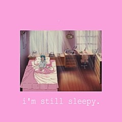 I'm Still Sleepy || OUT ON SPOTIFY