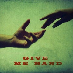 GIVE ME HAND
