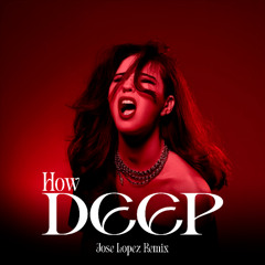 How Deep (Jose Lopez Remix)
