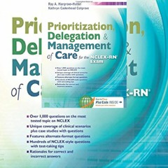 DOWNLOAD Prioritization, Delegation, & Management of Care for the NCLEX-RN® Exam