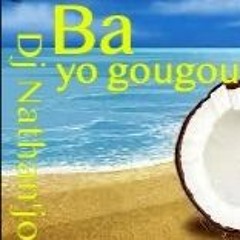 Ba Yo Gougou Vol 1 Dj Nathan'jo