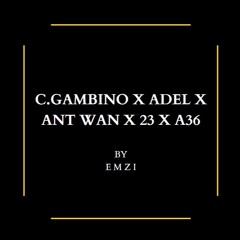 C.GAMBINO X ADEL X ANT WAN X 23 X A36 [BY EMZI]
