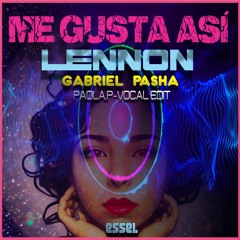 LENNON X ME GUSTA ASI  - GABRIEL PASHA EDIT (PAOLA P VOCAL)