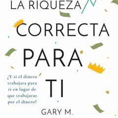 Read La Riqueza Correcta Para Ti (Spanish) (Spanish Edition) Free Online